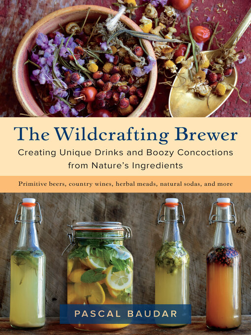 Title details for The Wildcrafting Brewer by Pascal Baudar - Available